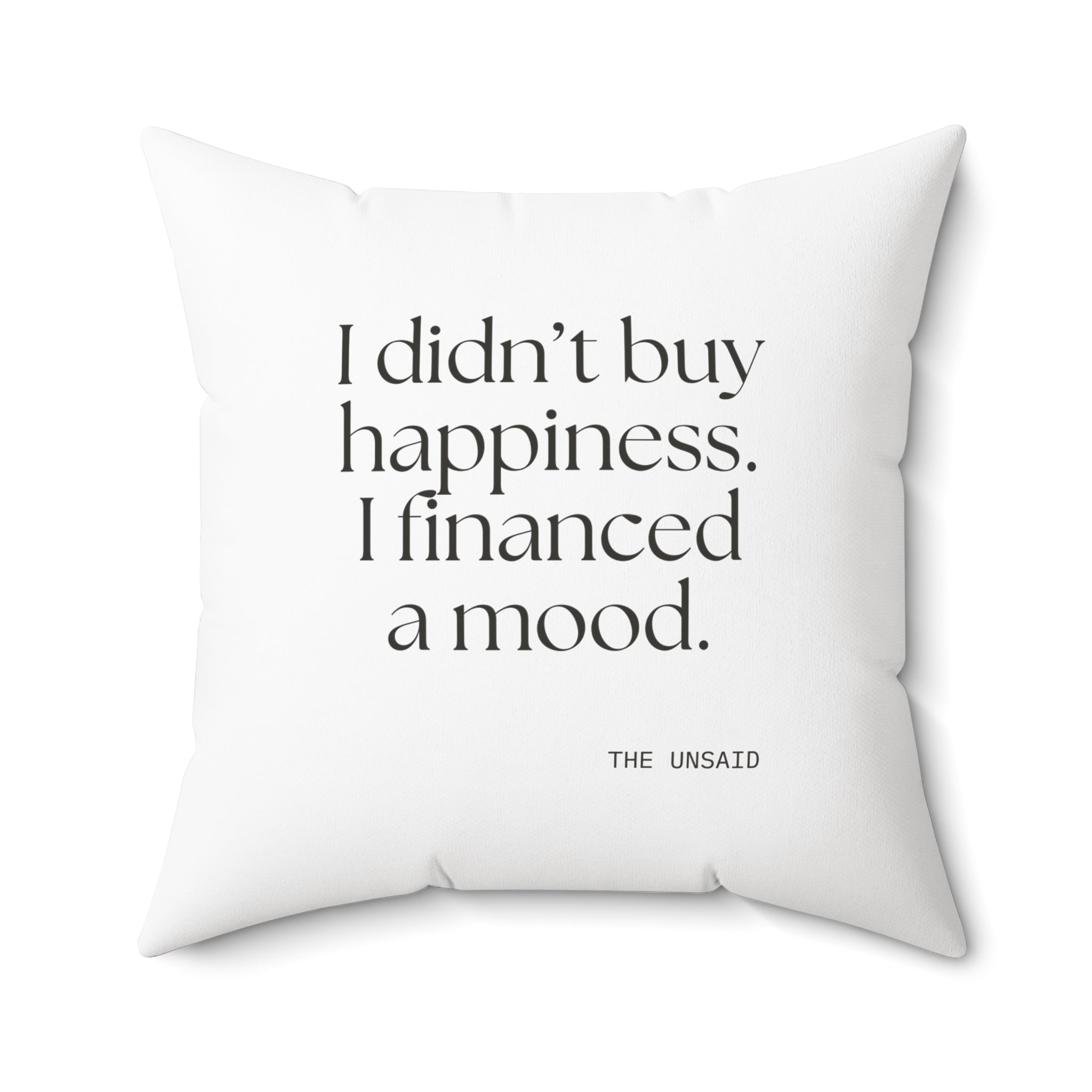 I didn’t buy happiness. I financed a mood - Throw Pillow - Dry Humor