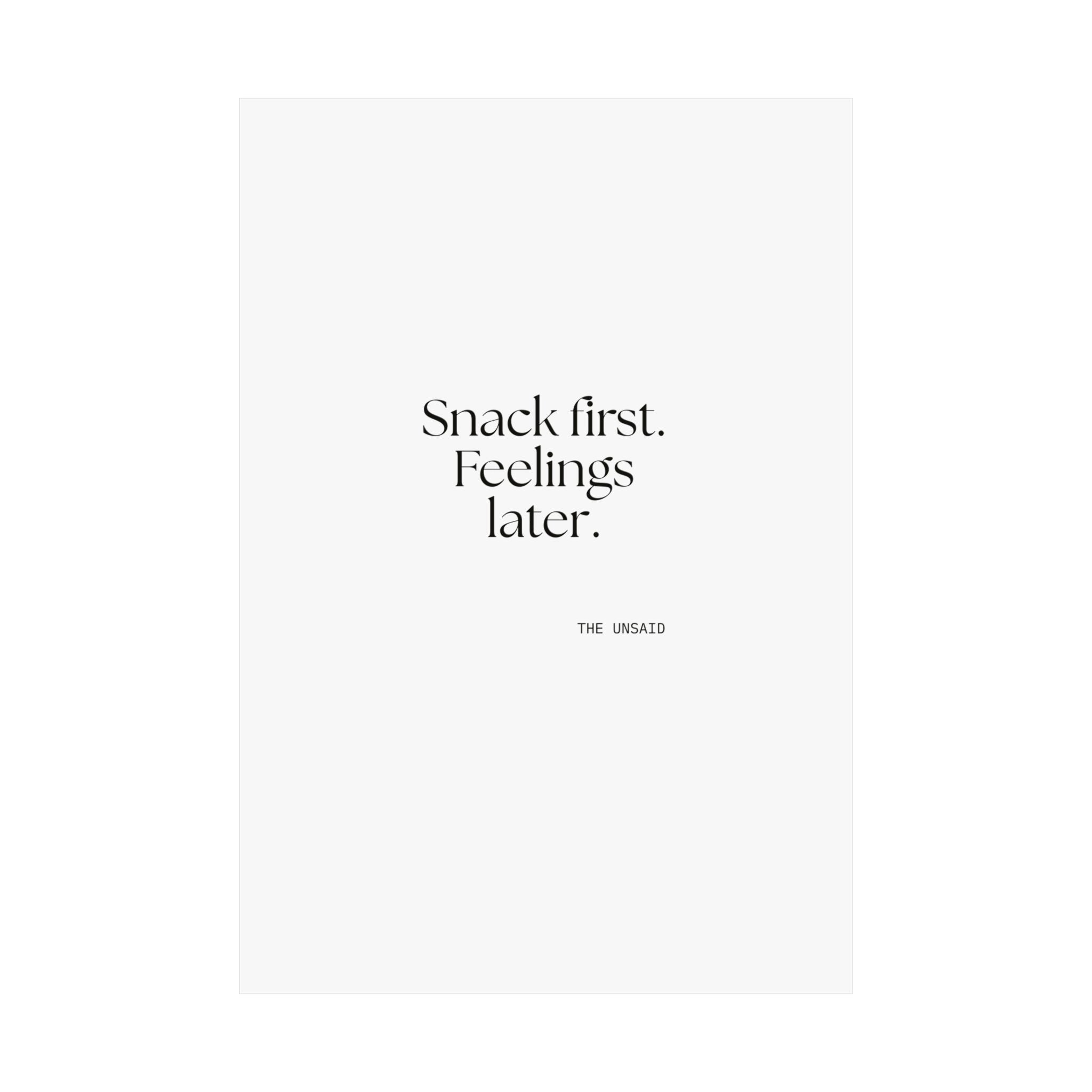 Snack first. Feelings later - Poster - Dry Humor