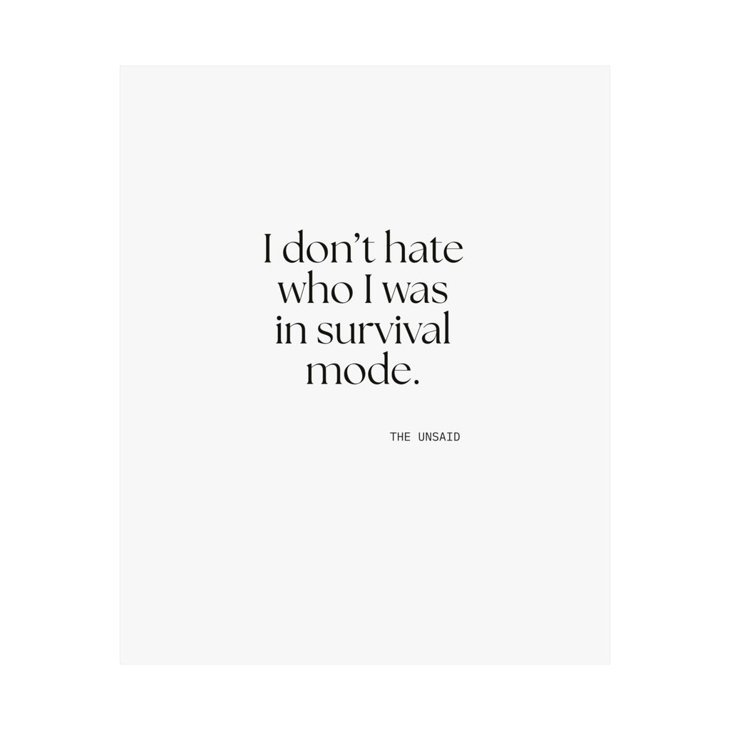I don’t hate who I was in survival mode - Poster - Dry Humor