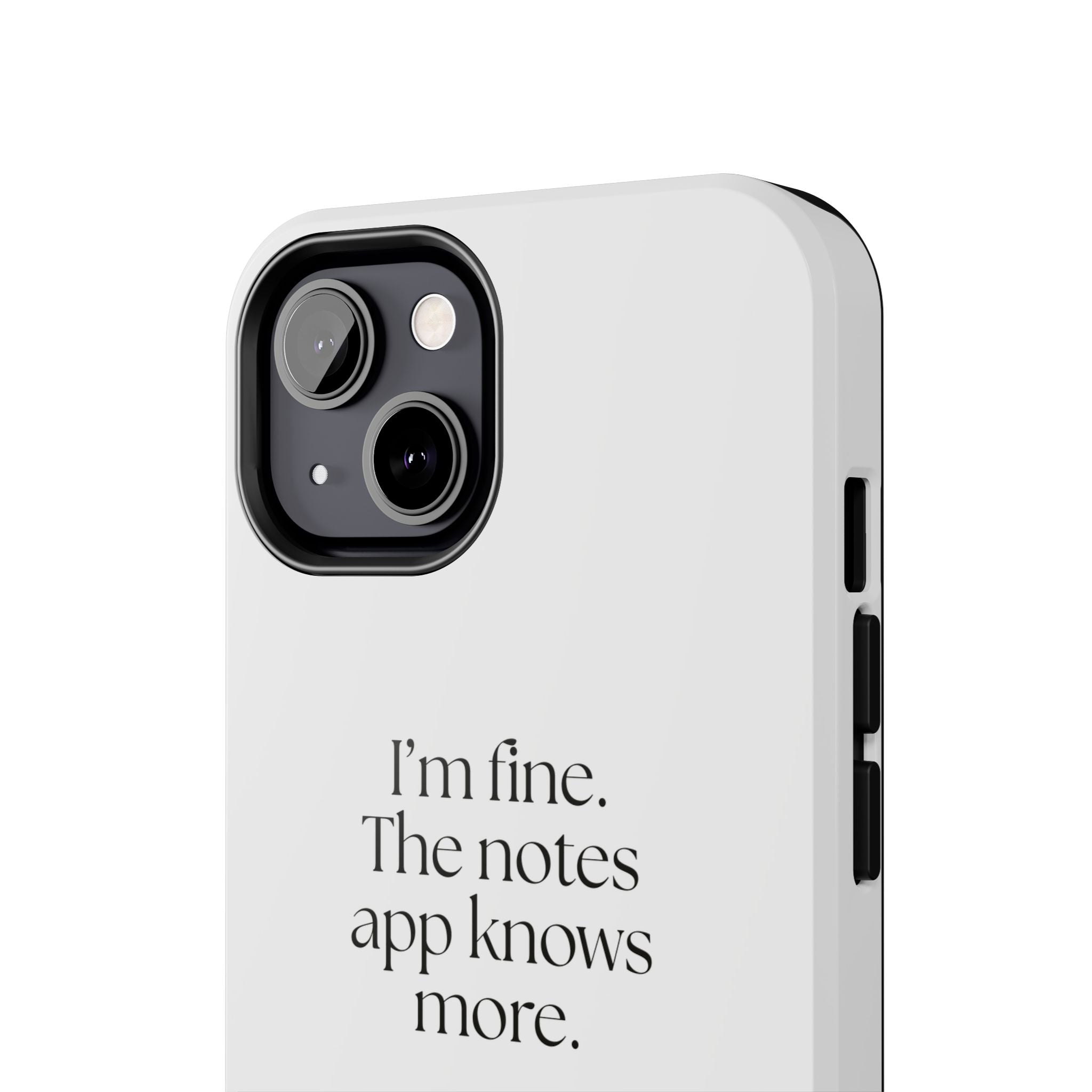 I’m fine. The notes app knows more - Tough Phone Case - Dry Humor