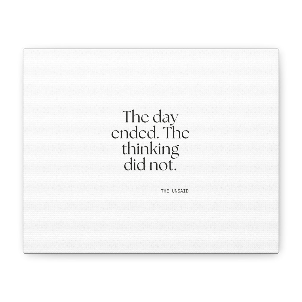 The day ended. The thinking did not - Canvas Print - For Overthinkers