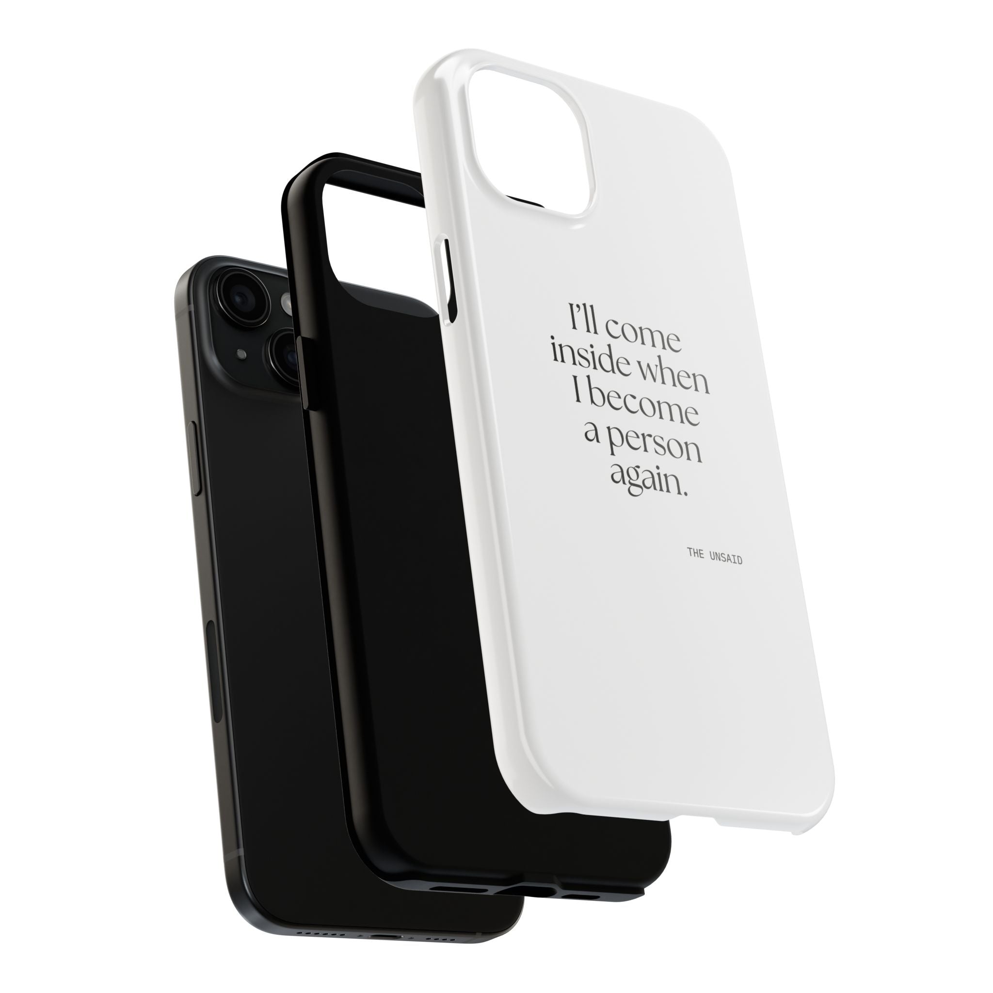 I’ll come inside when I become a person again - Tough Phone Case - For Quiet Minds