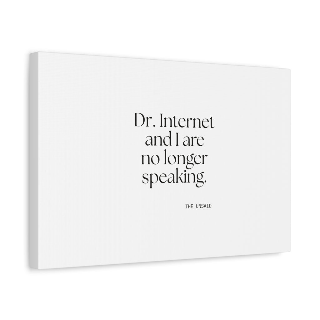 Dr. Internet and I are no longer speaking - Canvas Print - For Overthinkers