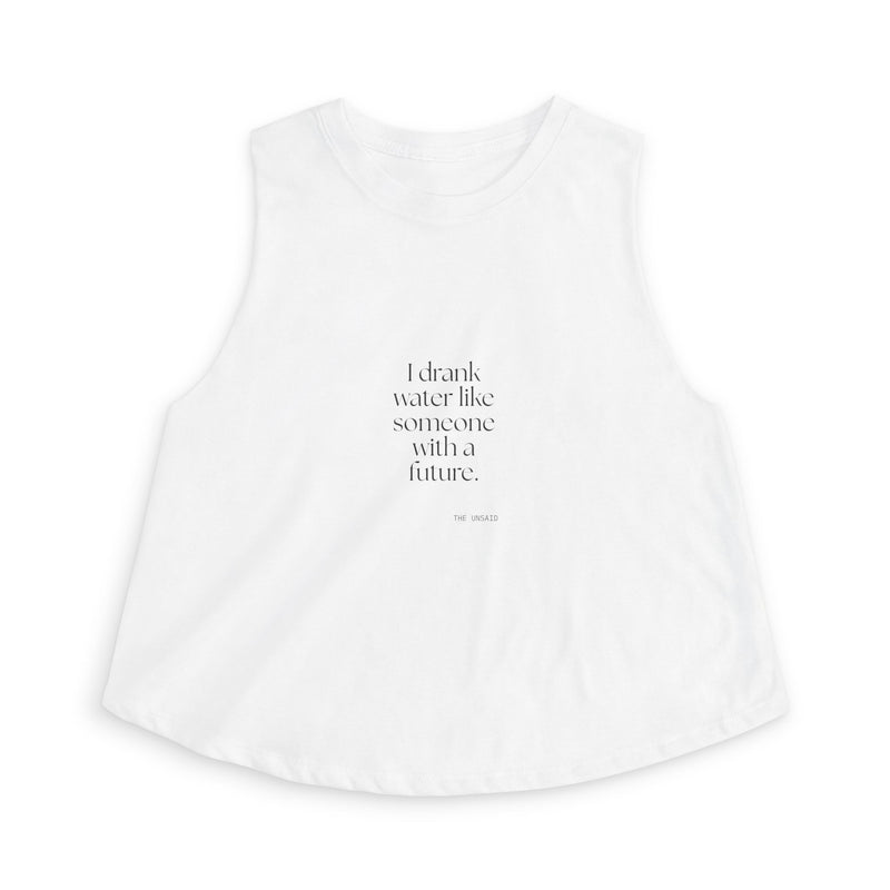 Crop Top — I drank water like someone with a future.
