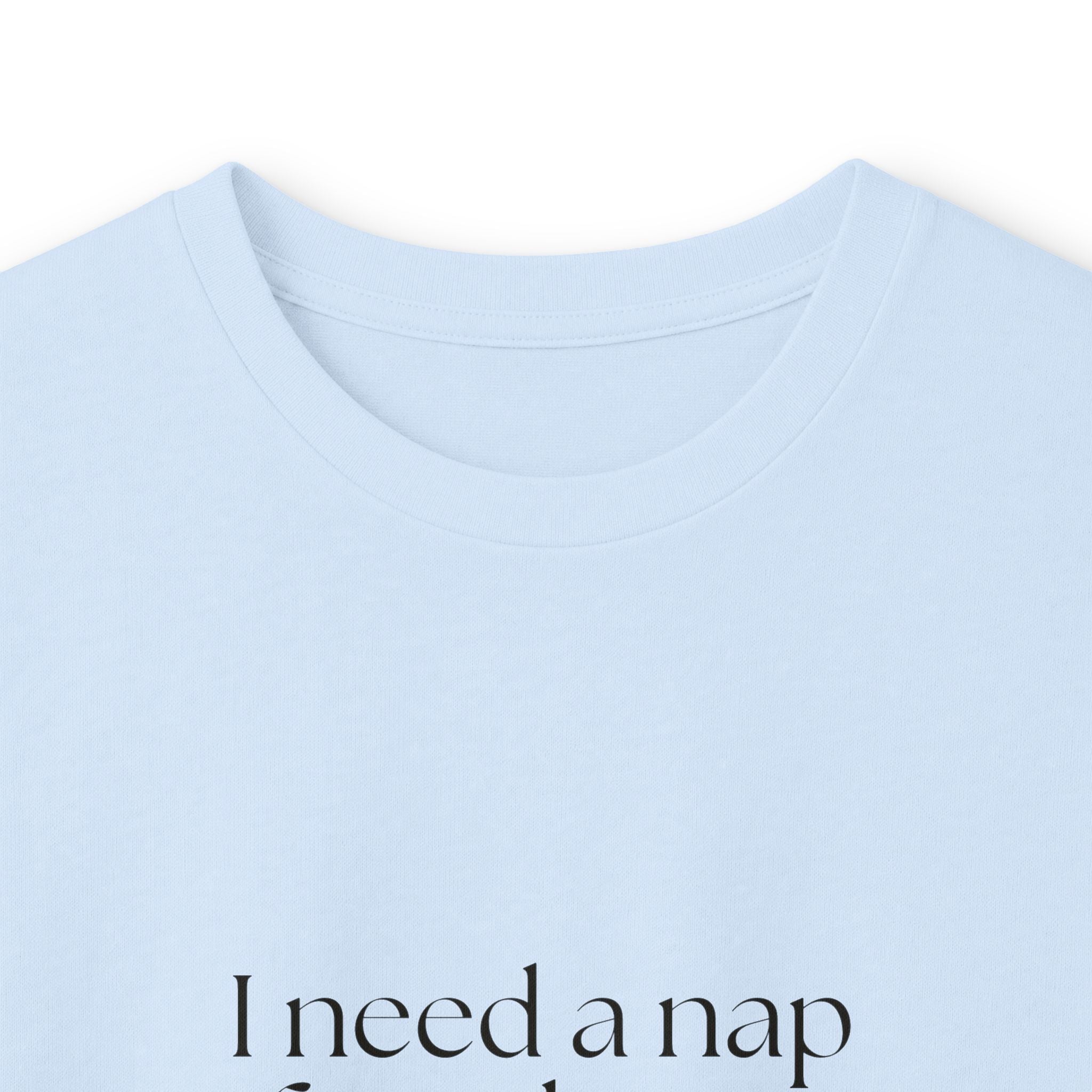 I need a nap from being known - Long Sleeve Shirt - For Someone Who Stays
