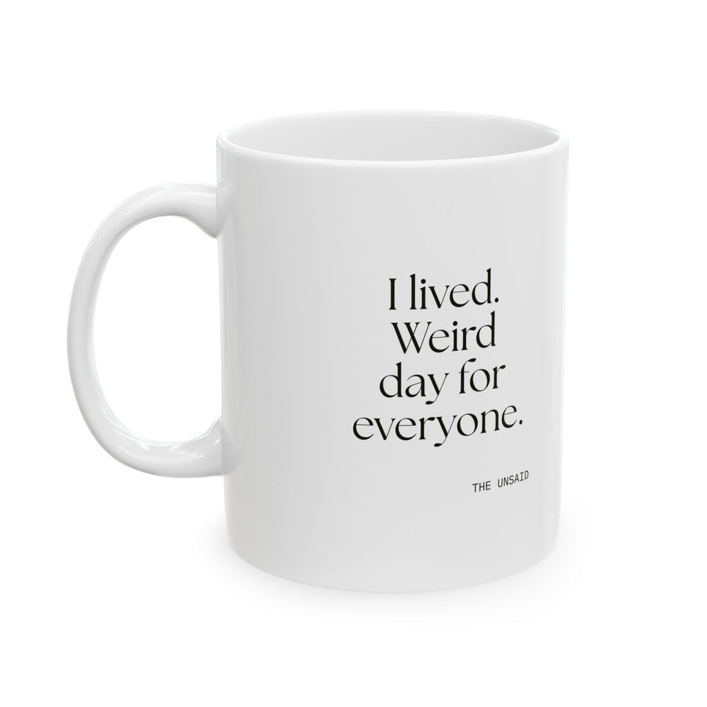 I lived. Weird day for everyone - Coffee Mug - For Introverts