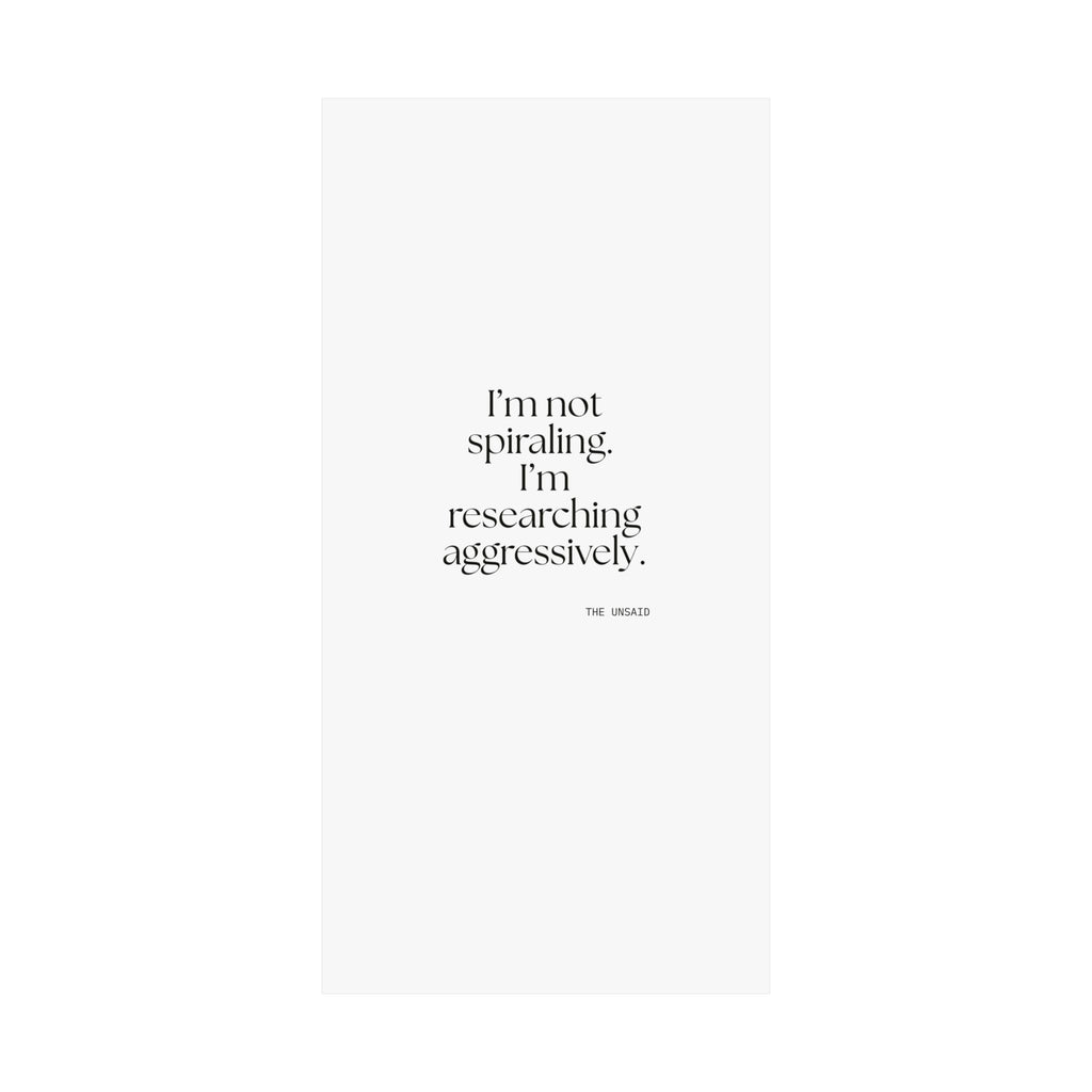 I’m not spiraling. I’m researching aggressively - Poster - For Overthinkers