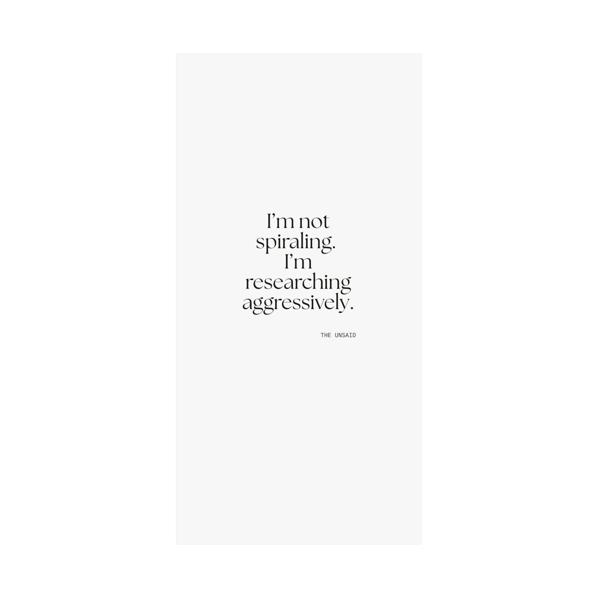 I’m not spiraling. I’m researching aggressively - Poster - For Overthinkers
