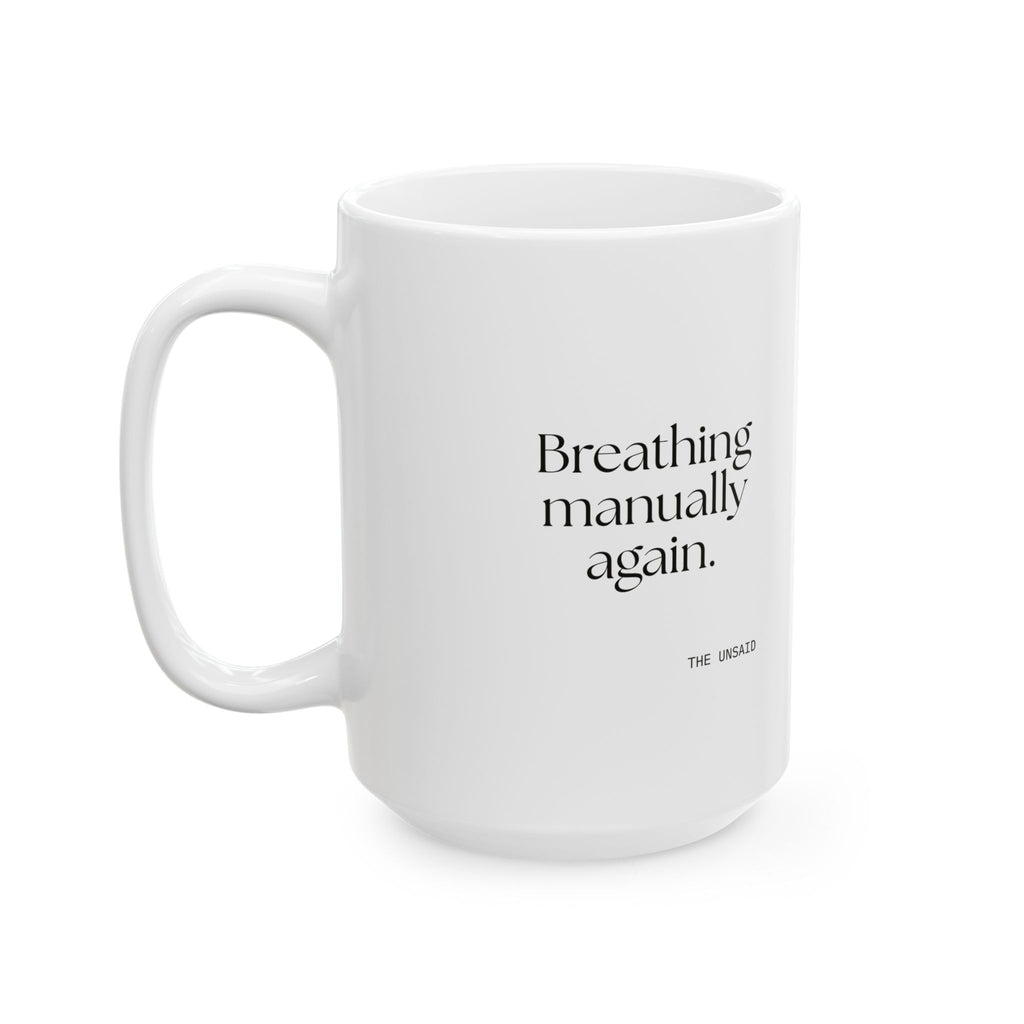 Breathing manually again - Coffee Mug - For Quiet Minds