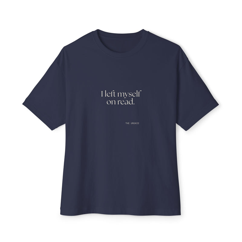 Oversized Tee — I left myself on read.
