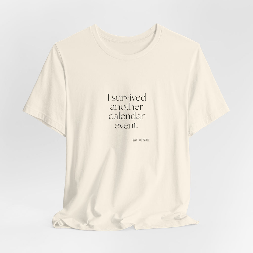 I survived another calendar event - Shirt - Dry Humor