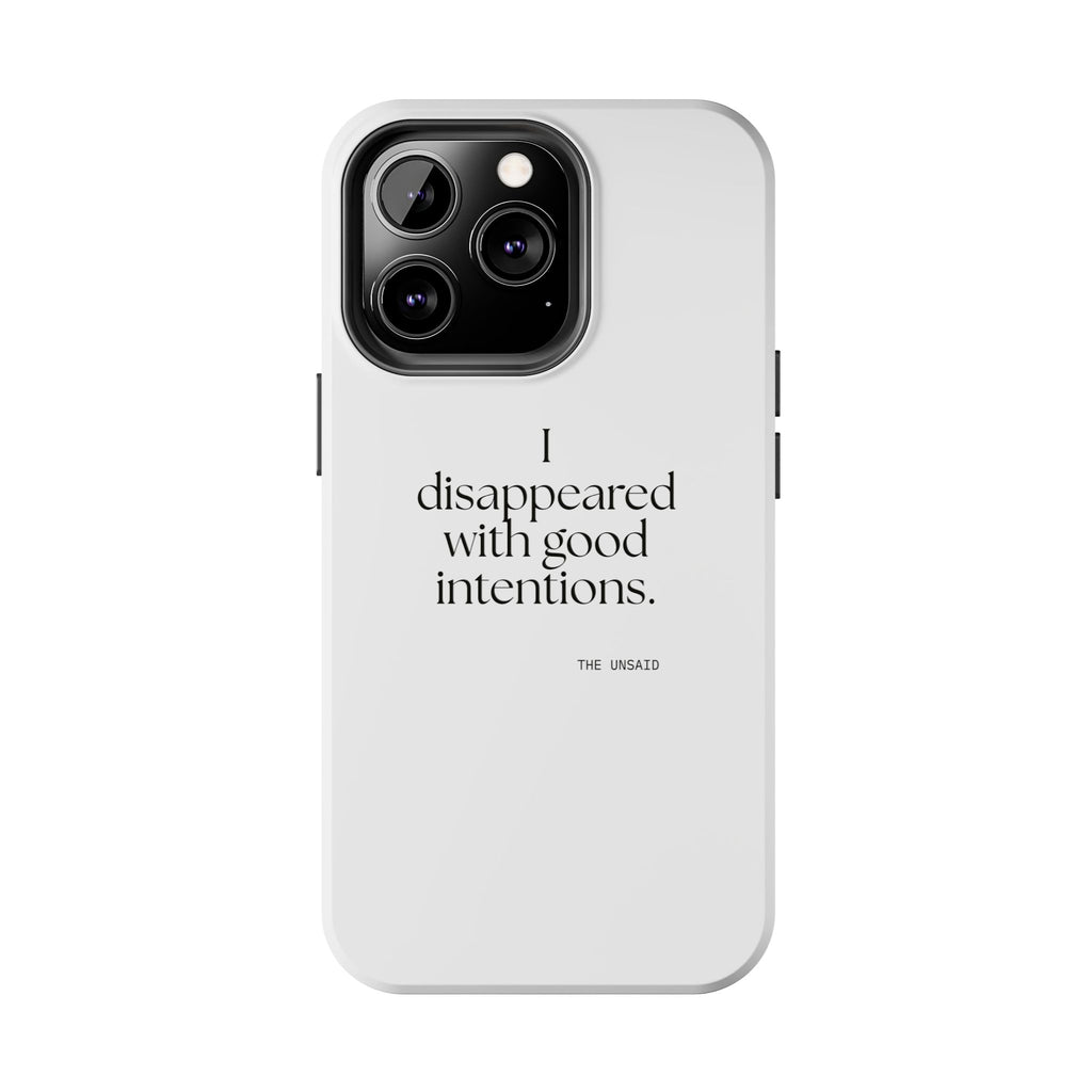 I disappeared with good intentions - Tough Phone Case - For Introverts