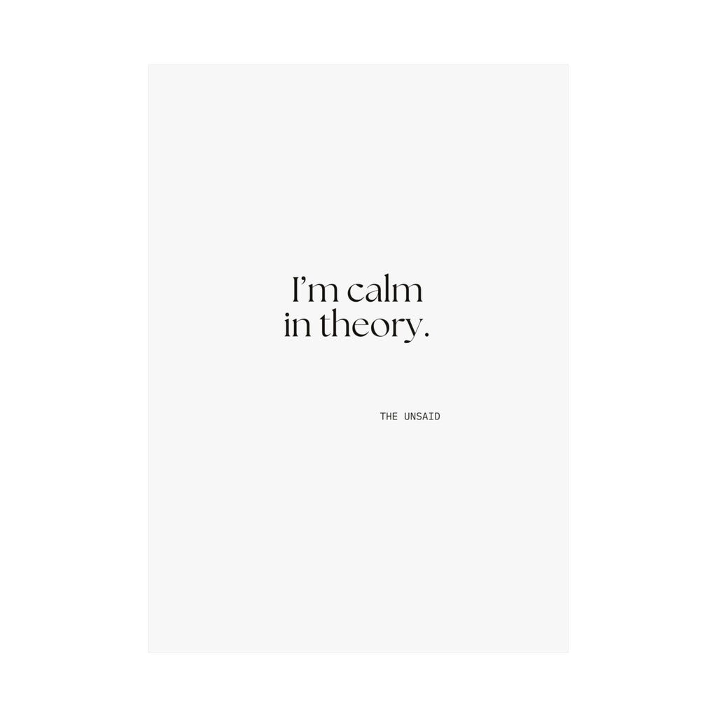 I’m calm in theory - Poster - For Quiet Minds