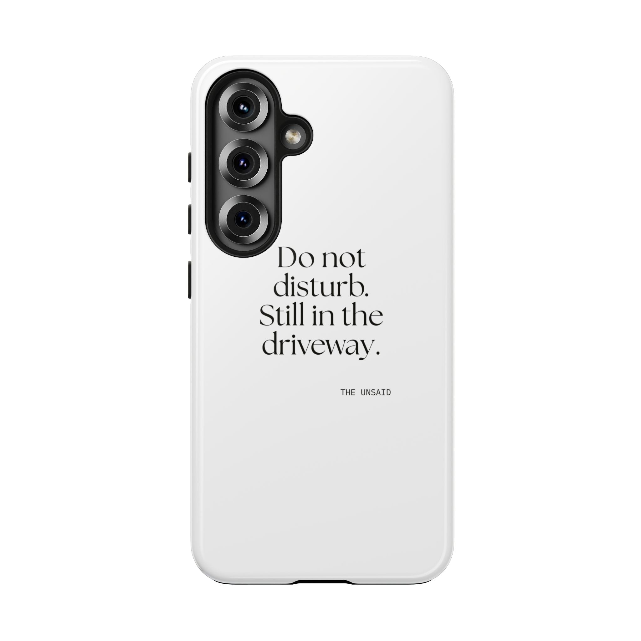 Do not disturb. Still in the driveway - Tough Phone Case - For Quiet Minds