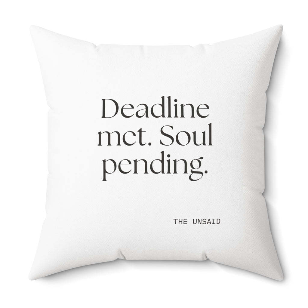 Deadline met. Soul pending - Throw Pillow - For Tired Days