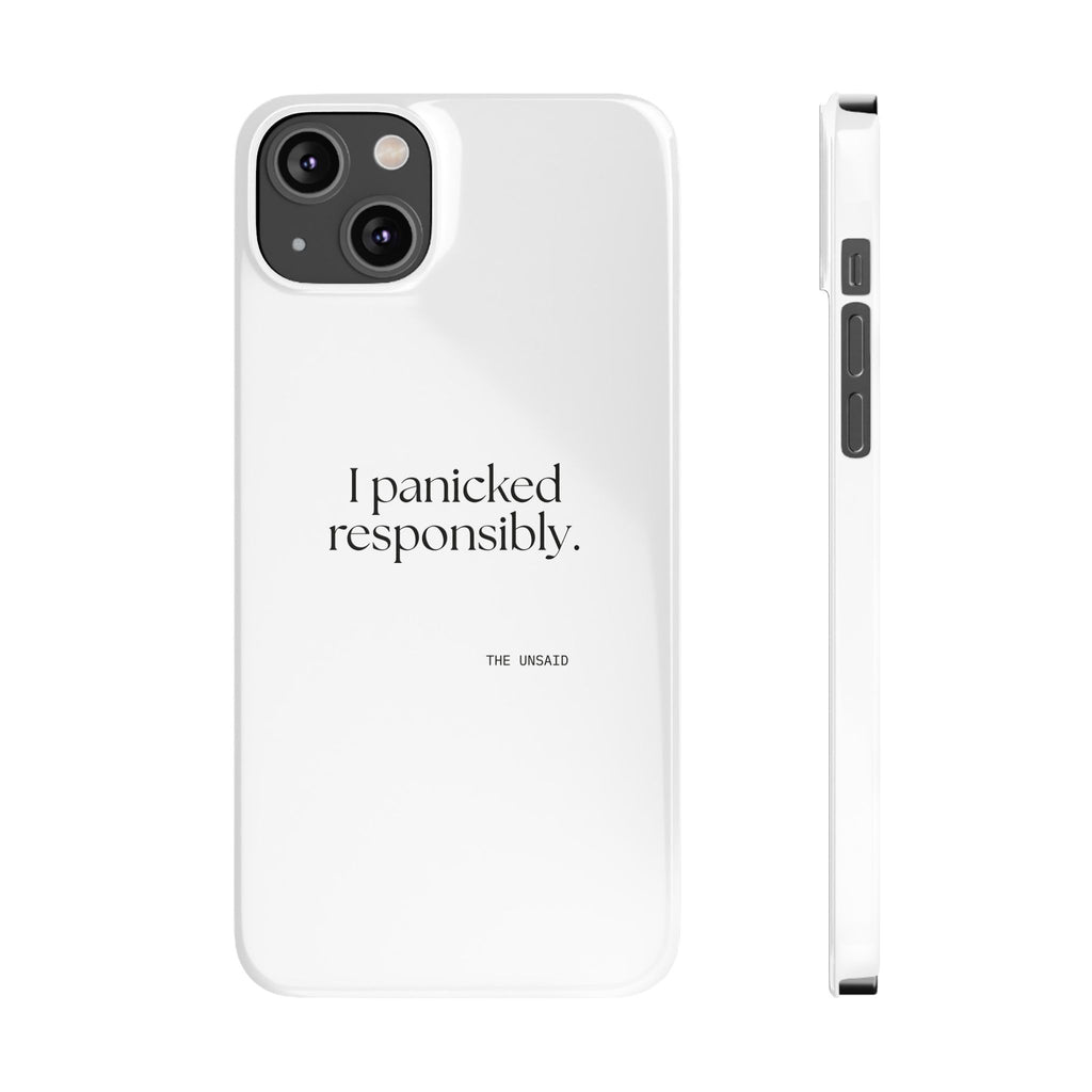 I panicked responsibly - Phone Case - For Overthinkers