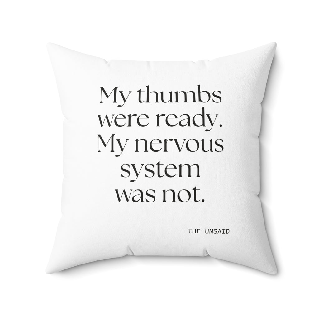 My thumbs were ready. My nervous system was not - Throw Pillow - For Overthinkers