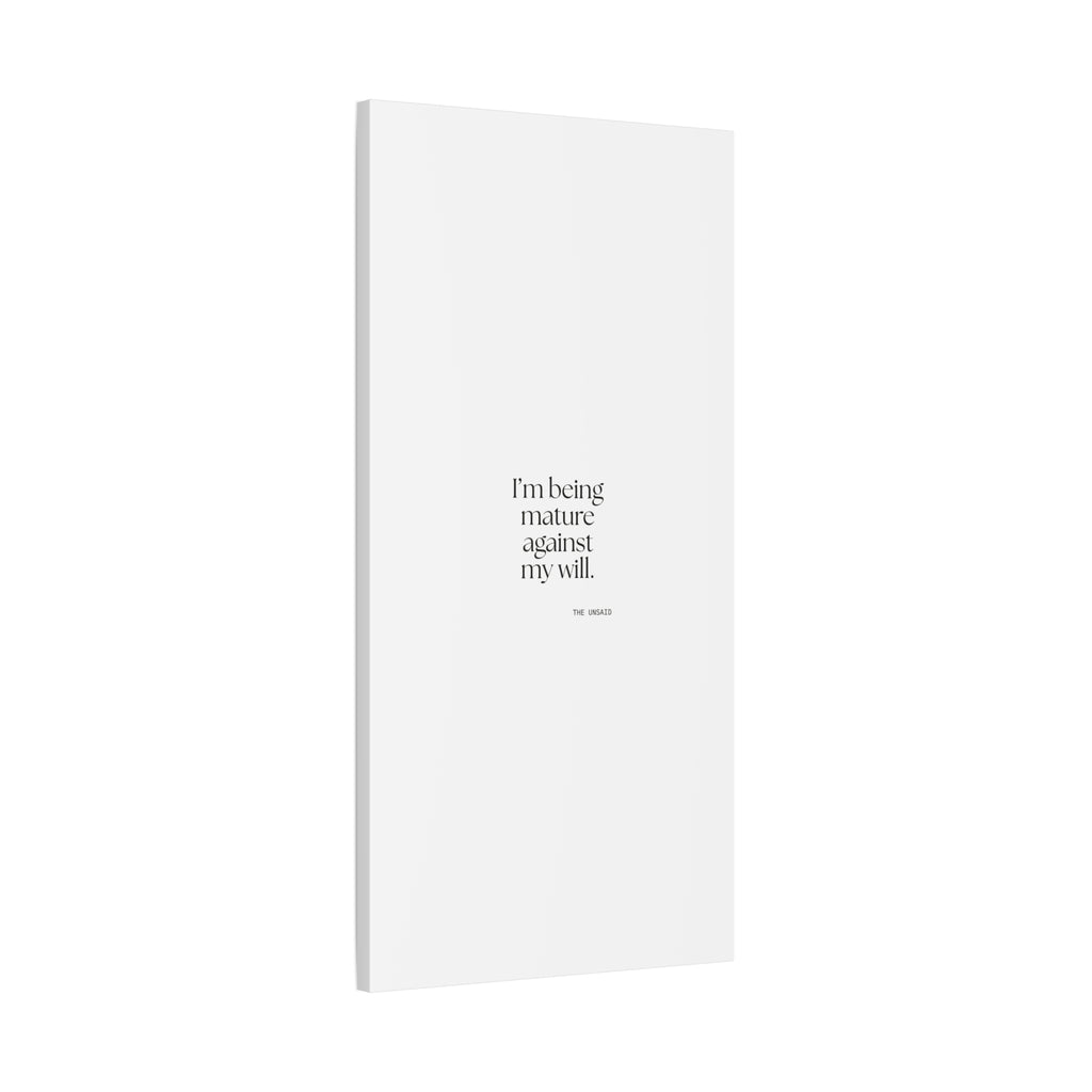 I’m being mature against my will - Canvas Print - Dry Humor