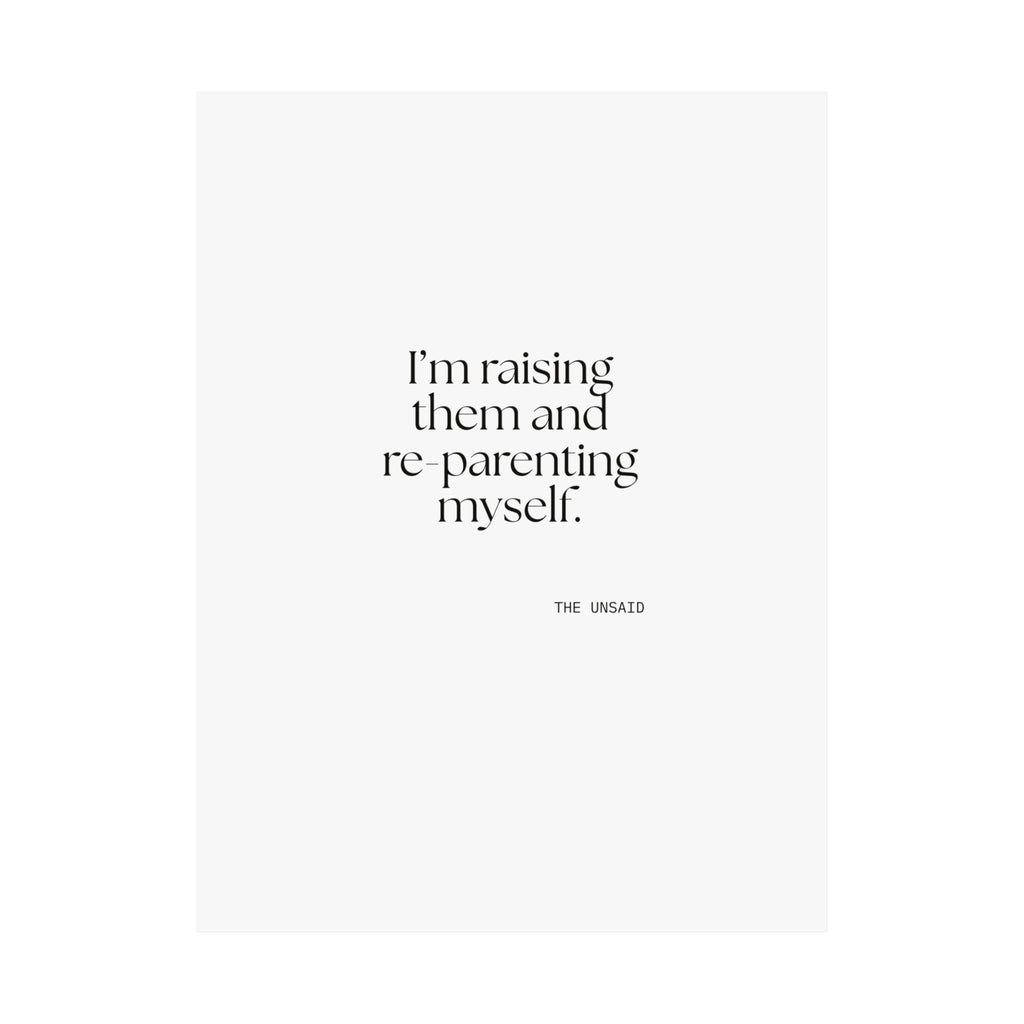 I’m raising them and re-parenting myself - Poster - Dry Humor