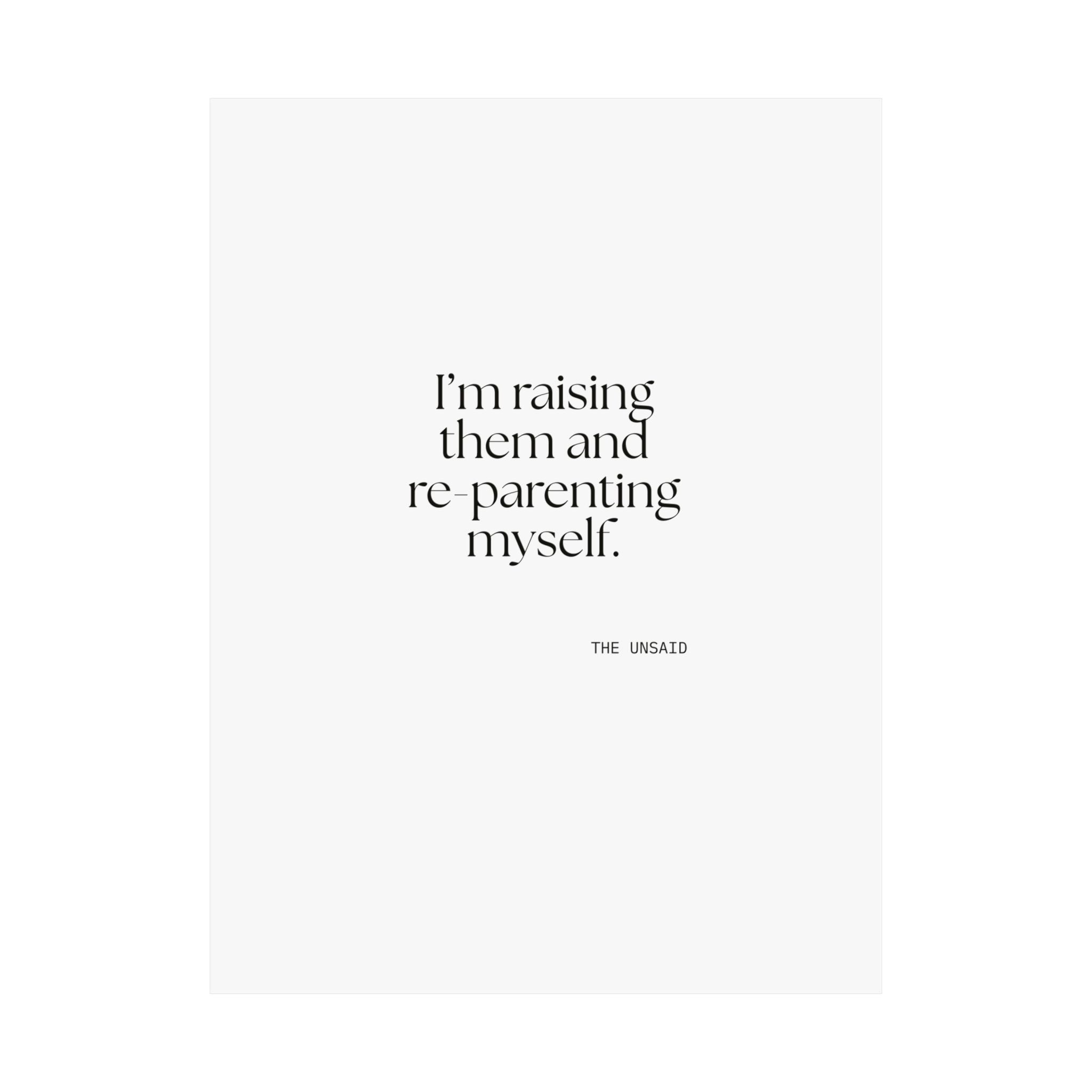 I’m raising them and re-parenting myself - Poster - Dry Humor