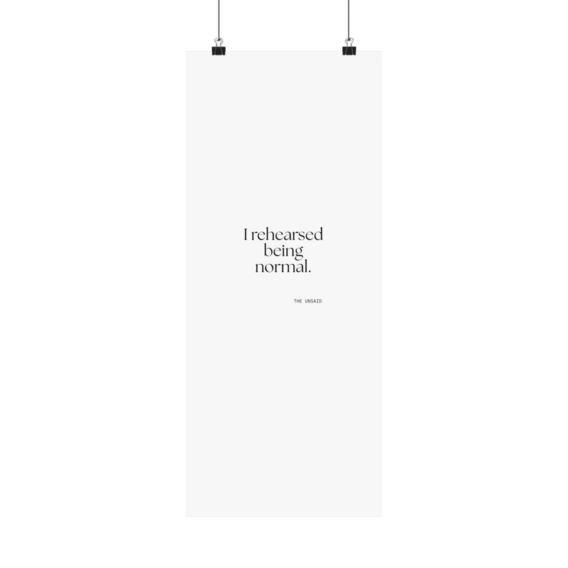Poster — I rehearsed being normal.