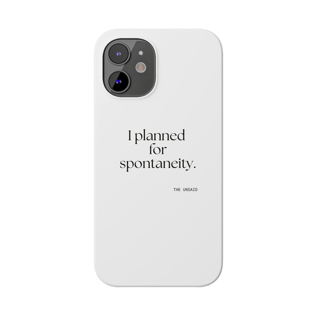 I planned for spontaneity - Phone Case - Dry Humor