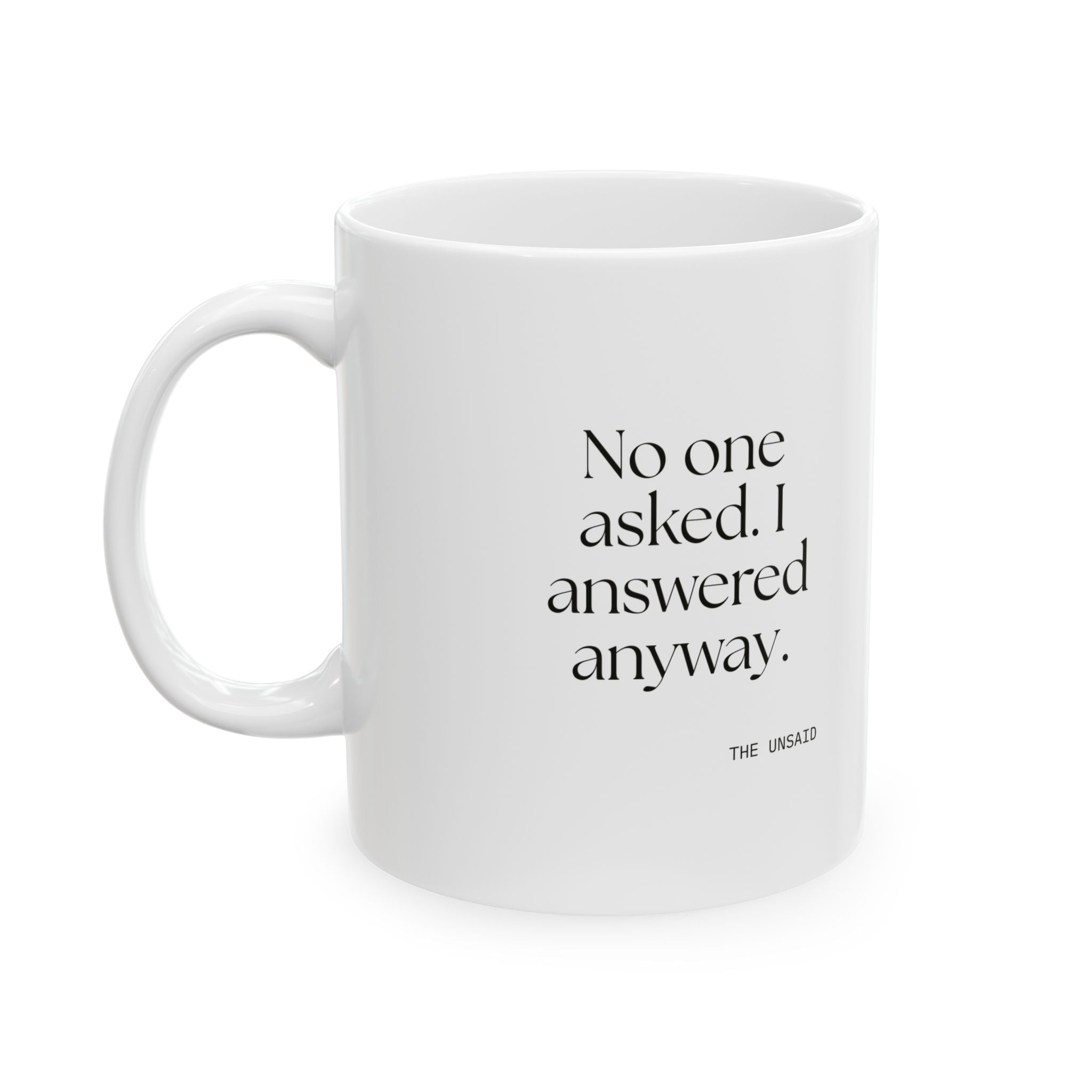 No one asked. I answered anyway - Coffee Mug - For Overthinkers