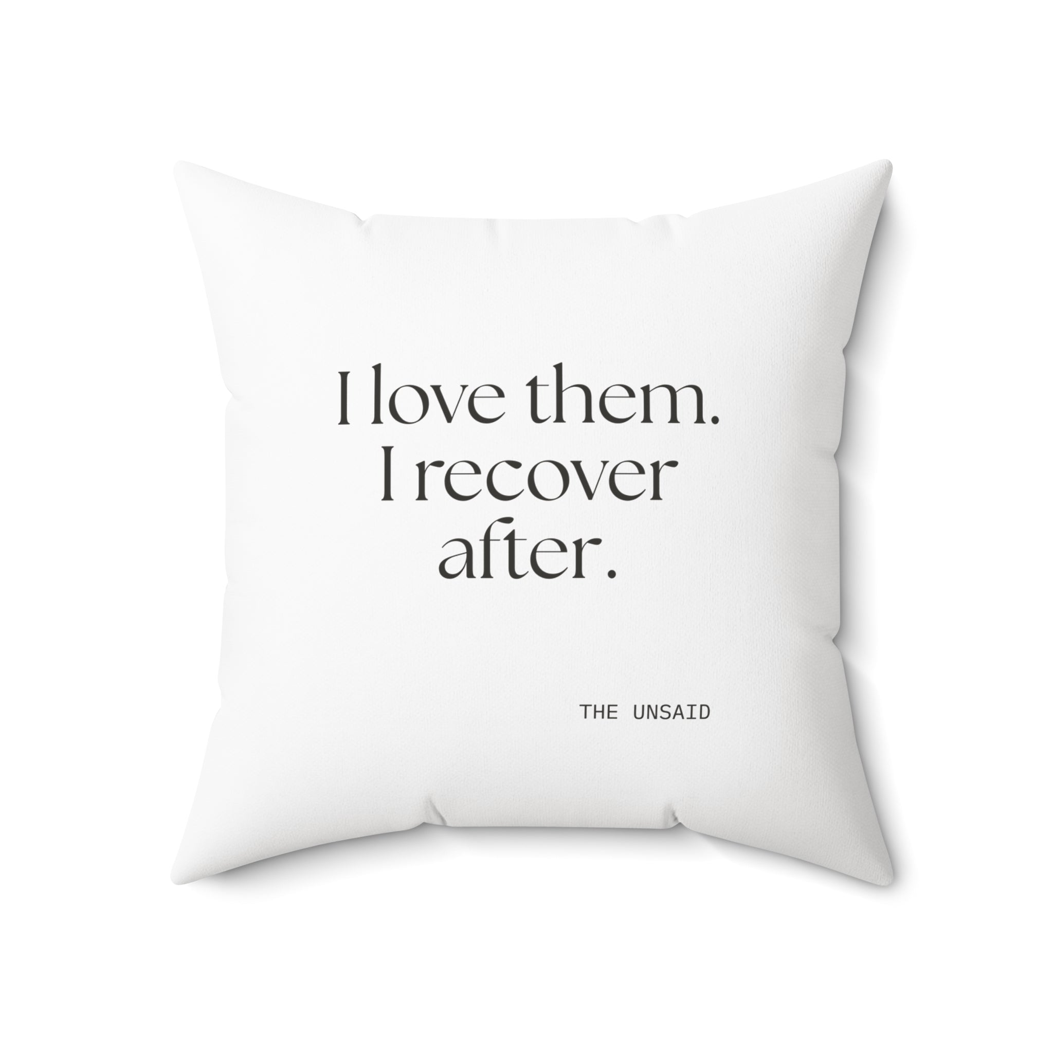 I love them. I recover after - Throw Pillow - For Someone Who Stays
