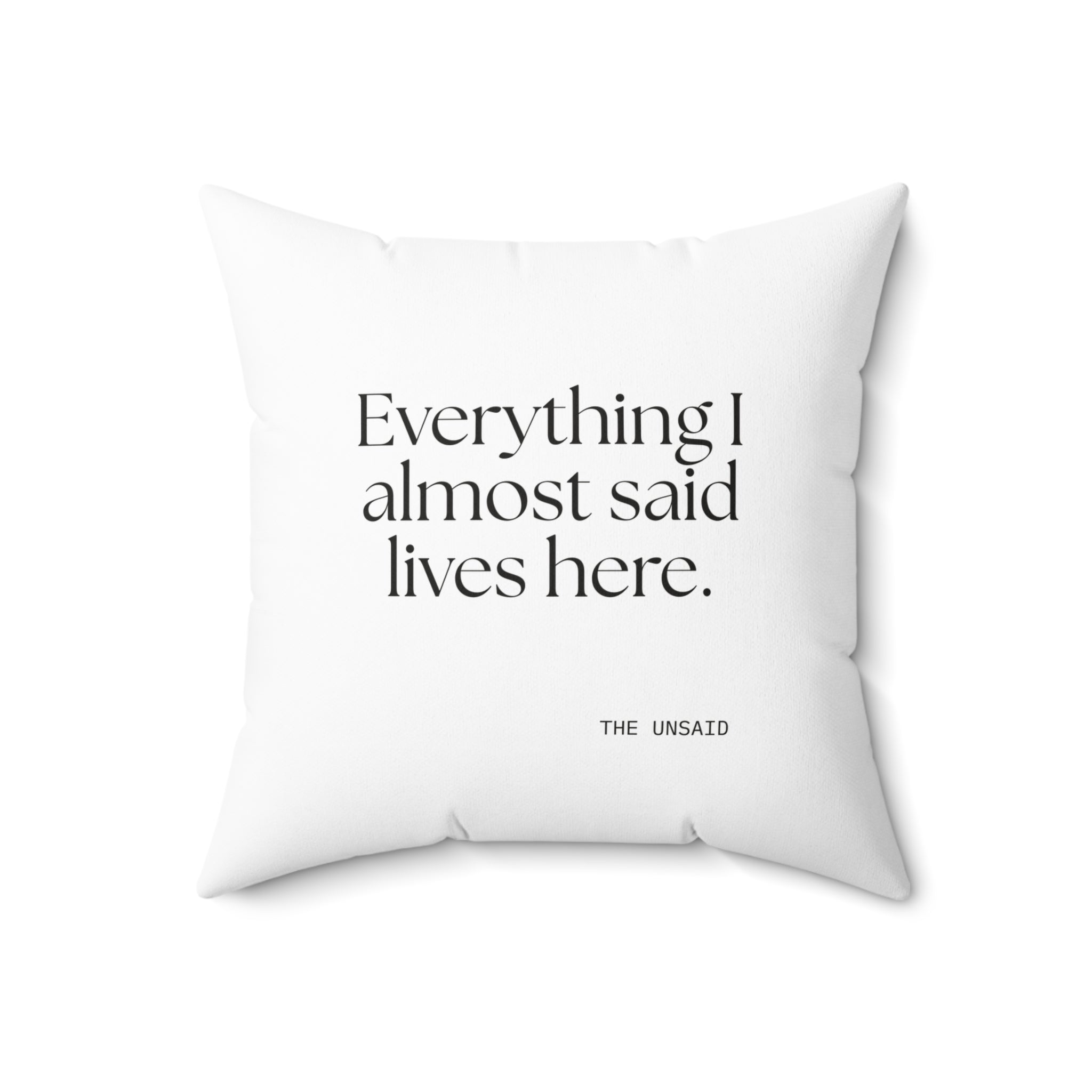 Everything I almost said lives here - Throw Pillow - For Overthinkers