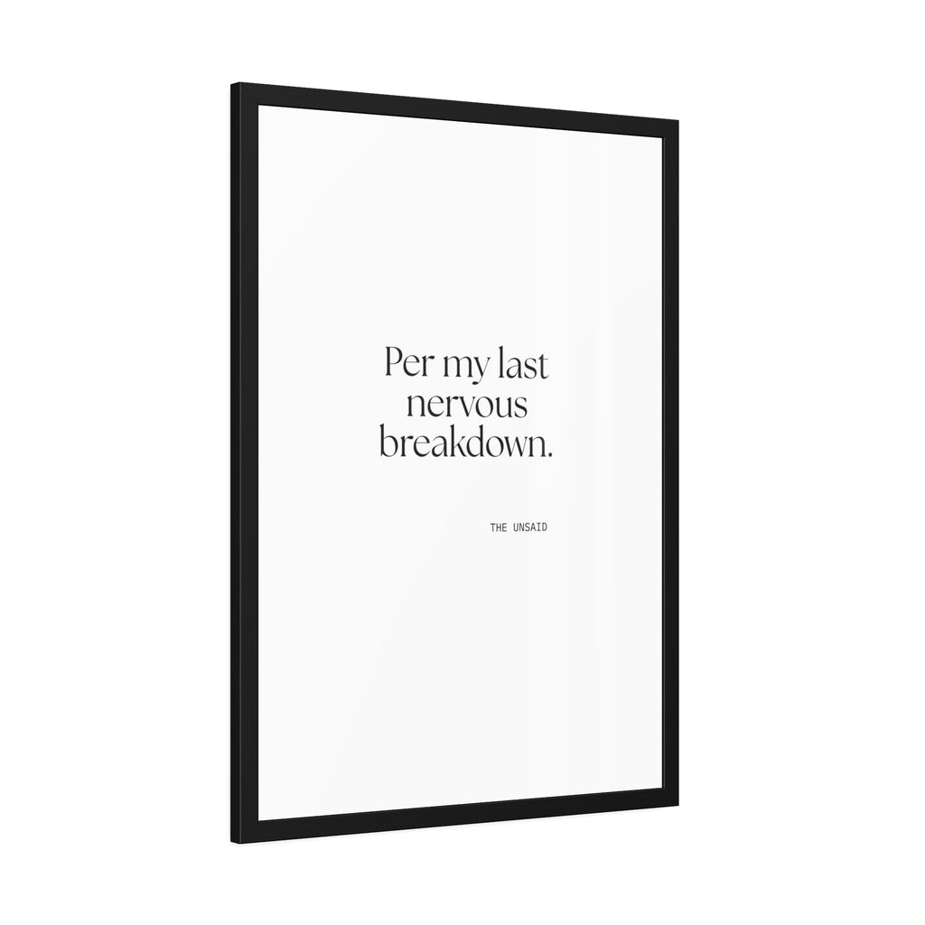 Per my last nervous breakdown - Framed Print - For Tired Days
