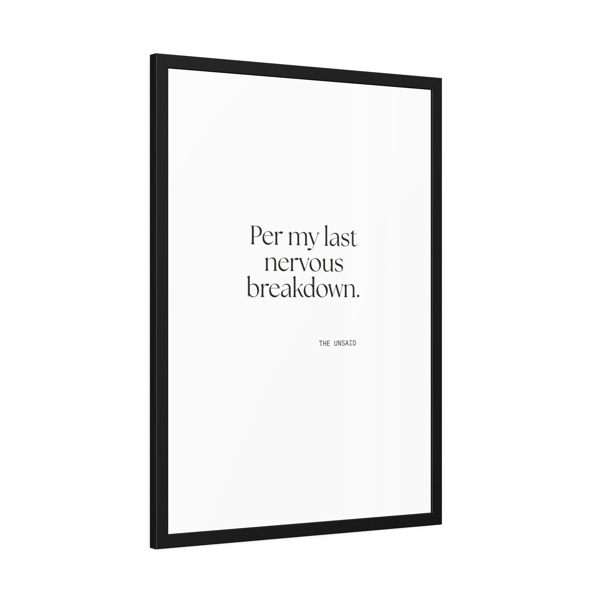 Per my last nervous breakdown - Framed Print - For Tired Days
