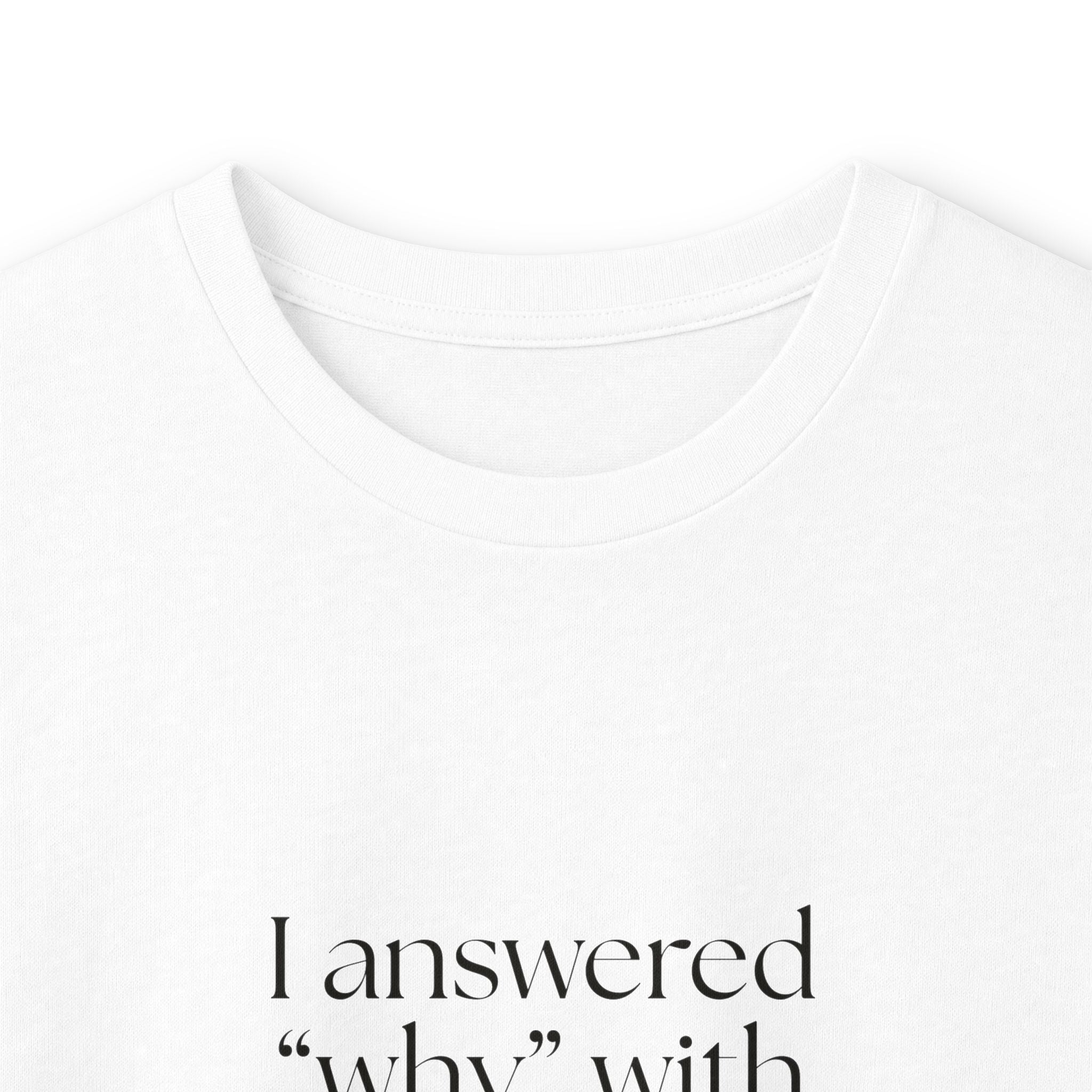I answered “why” with my last brain cell - Long Sleeve Shirt - Dry Humor