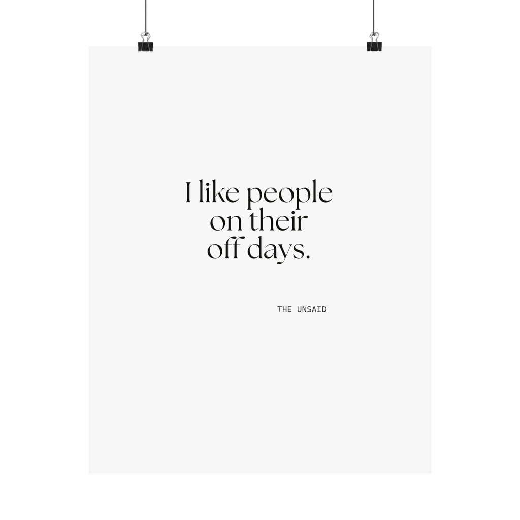 I like people on their off days - Poster - For Someone Who Stays