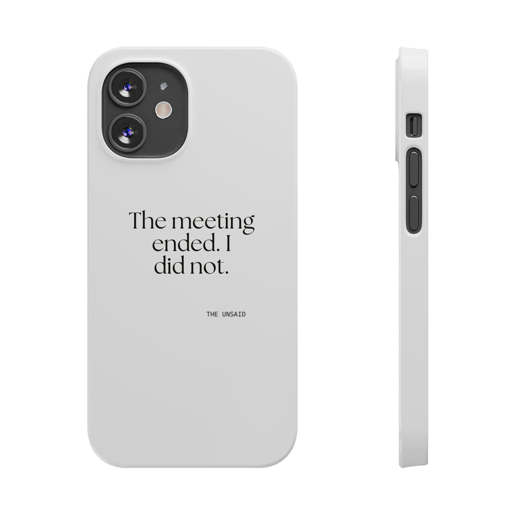 The meeting ended. I did not - Phone Case - For Tired Days