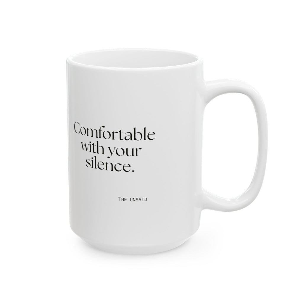 Comfortable with your silence - Coffee Mug - For Someone Who Stays
