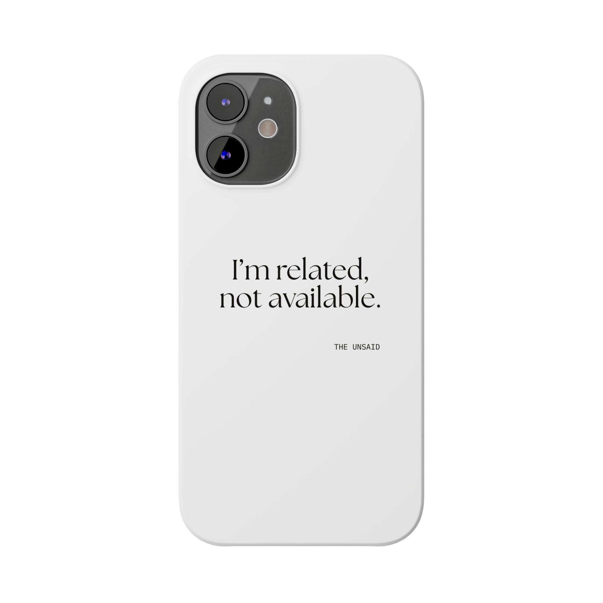 I’m related, not available - Phone Case - For Someone Who Stays