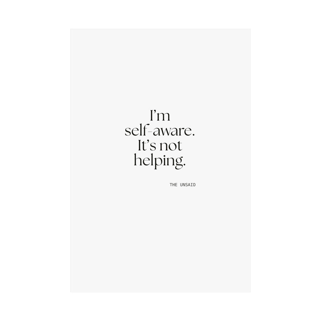 I’m self-aware. It’s not helping - Poster - Dry Humor