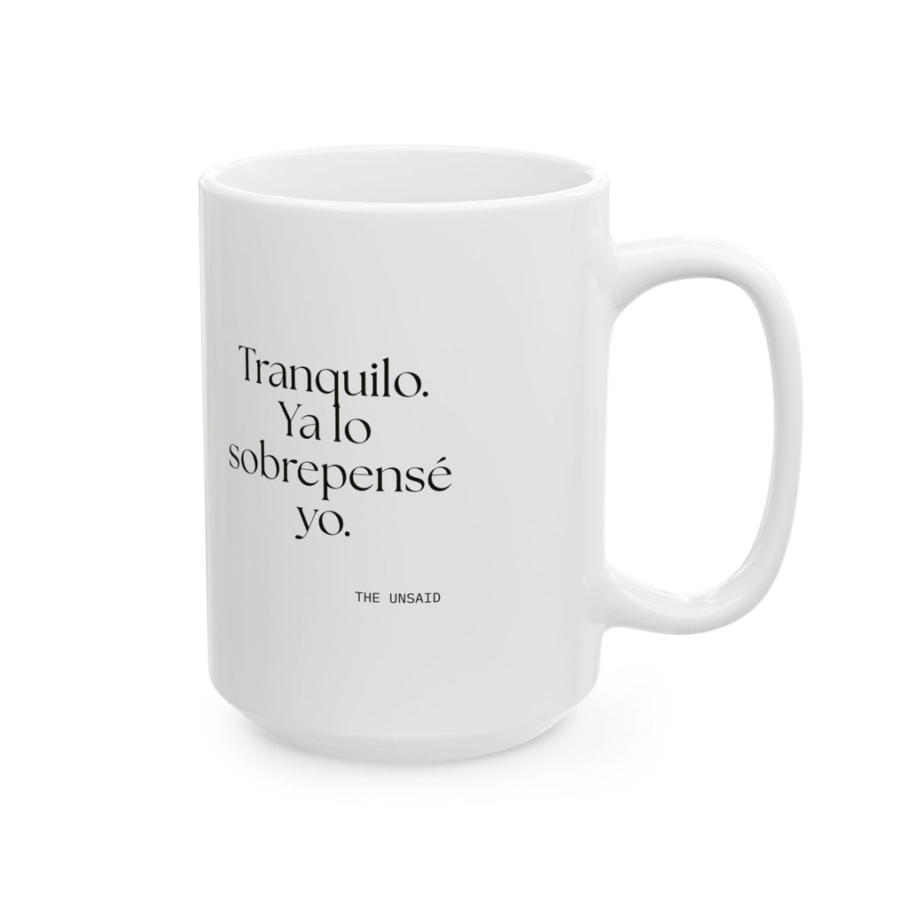 Tranquilo. Ya lo sobrepensé yo - Coffee Mug - En Español