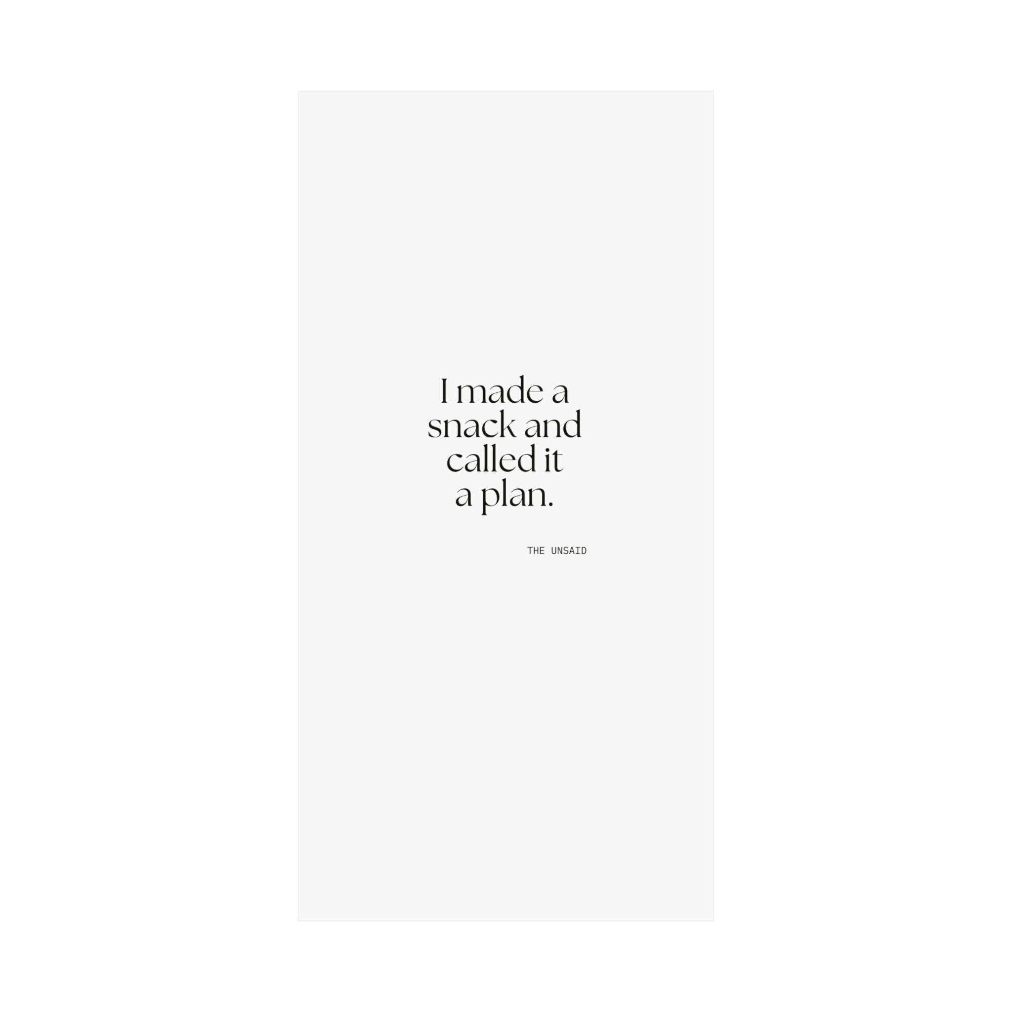 I made a snack and called it a plan - Poster - Dry Humor