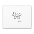 I became the problem and the witness - Canvas Print - Dry Humor