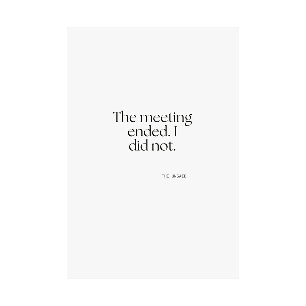 The meeting ended. I did not - Poster - For Tired Days