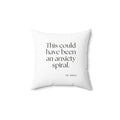 This could have been an anxiety spiral - Throw Pillow - For Tired Days