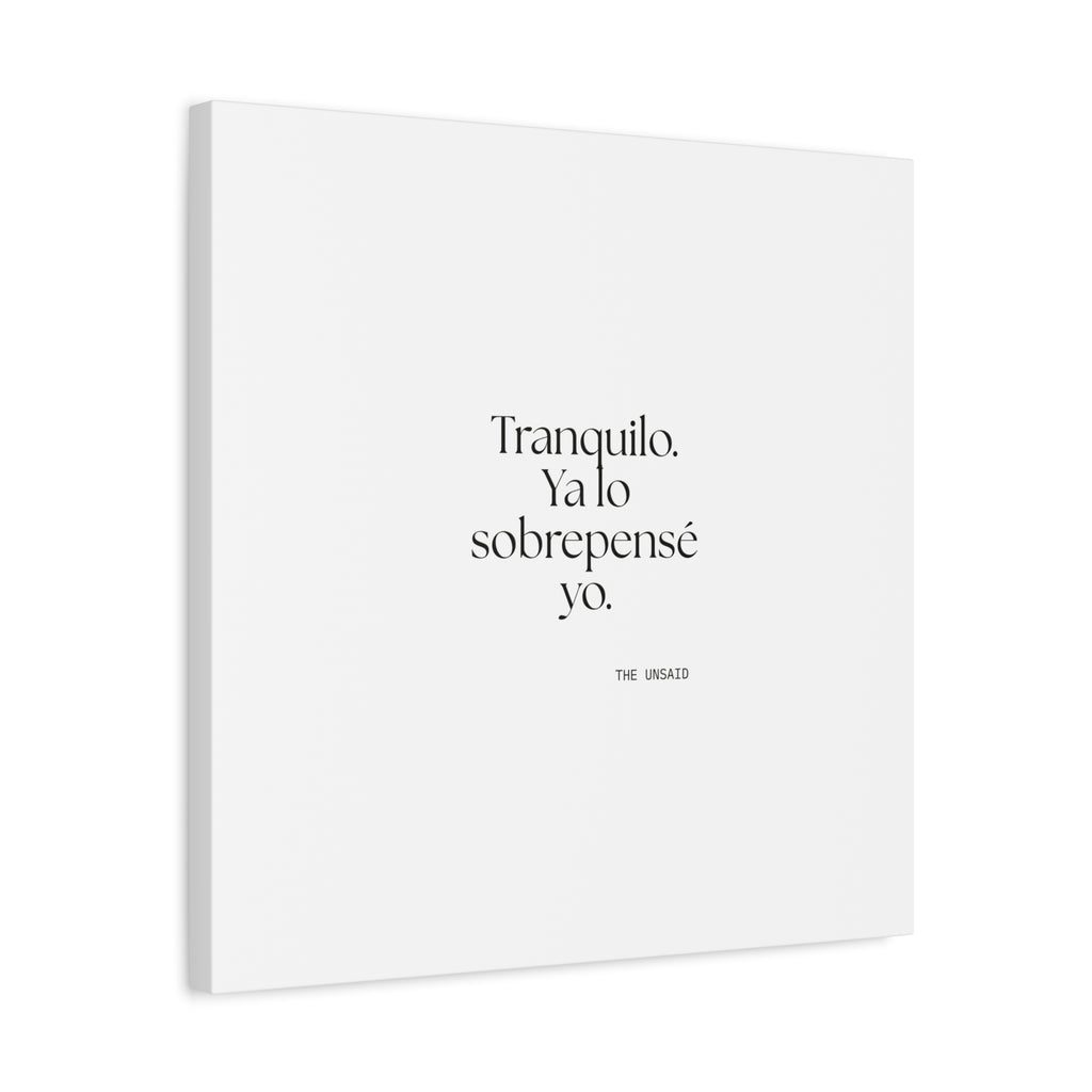 Tranquilo. Ya lo sobrepensé yo - Canvas Print - En Español