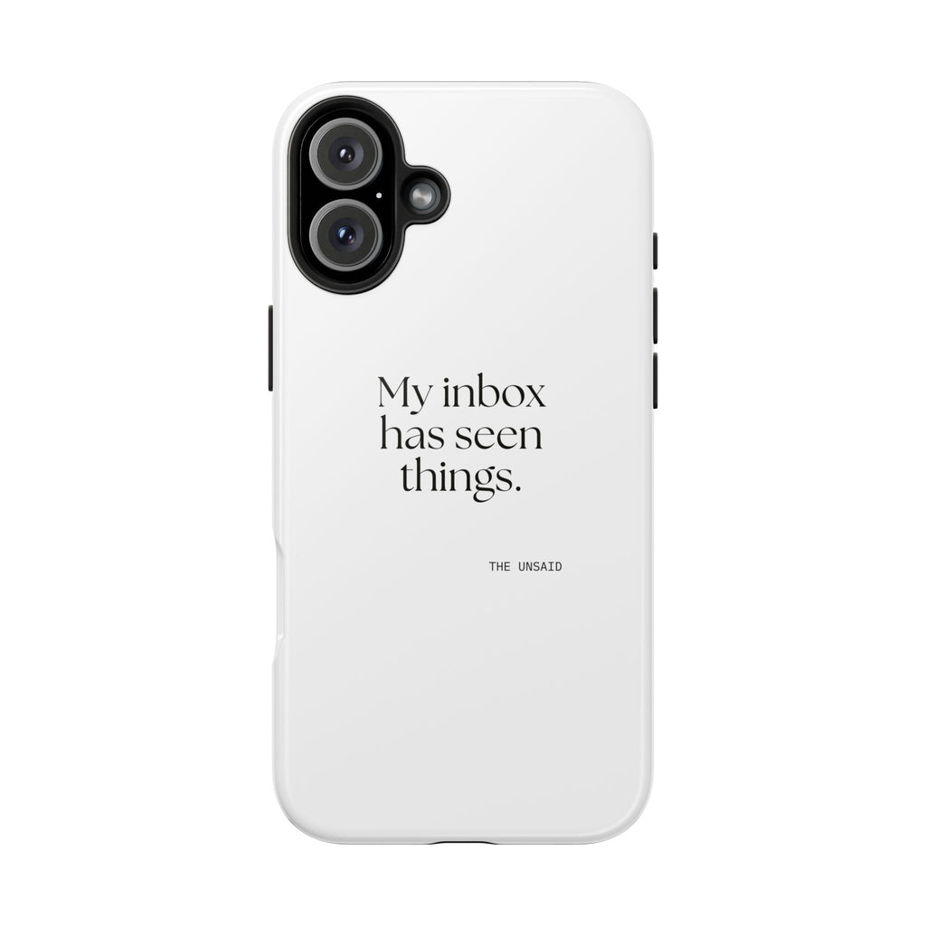 My inbox has seen things - Tough Phone Case - For Tired Days