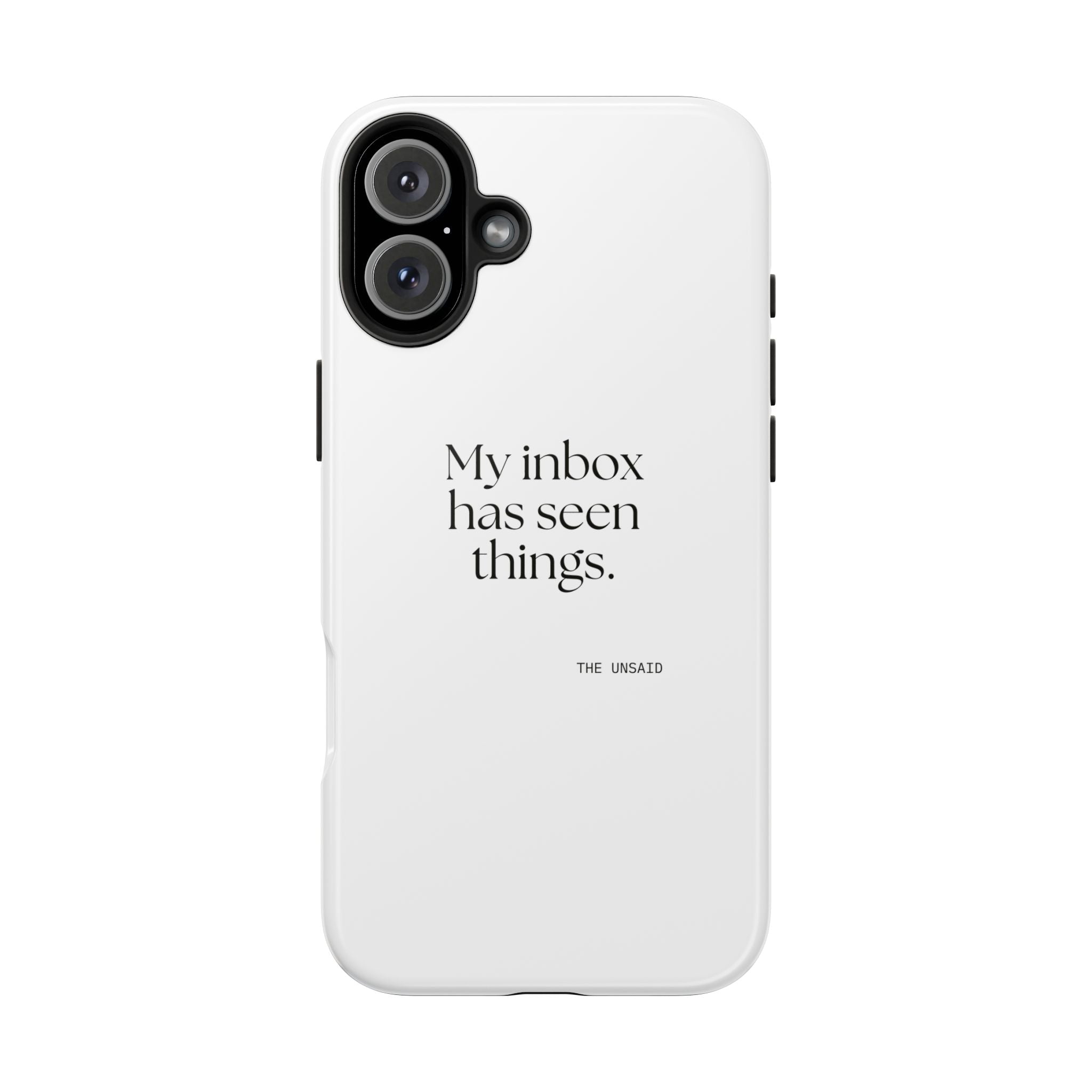 My inbox has seen things - Tough Phone Case - For Tired Days