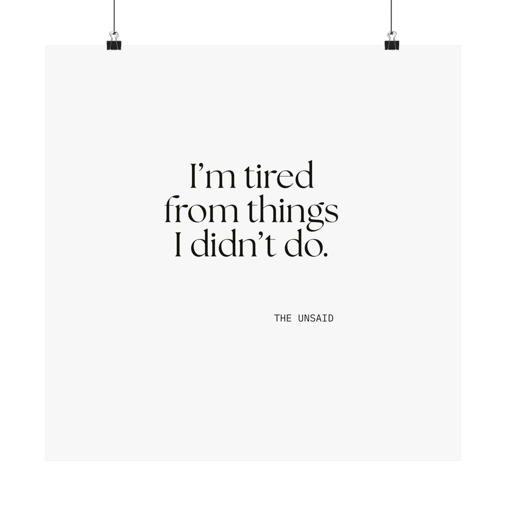 I’m tired from things I didn’t do - Poster - For Tired Days