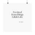 I’m tired from things I didn’t do - Poster - For Tired Days