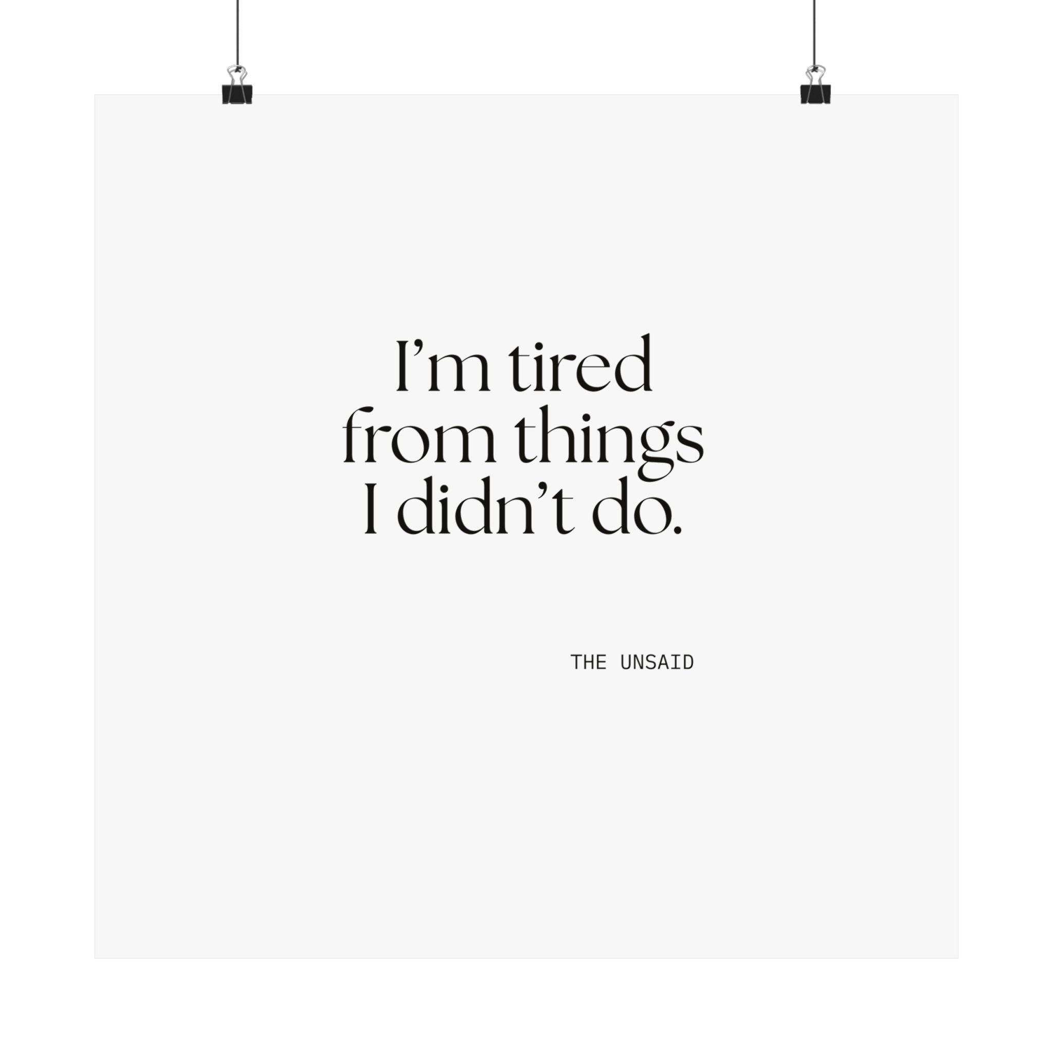 I’m tired from things I didn’t do - Poster - For Tired Days
