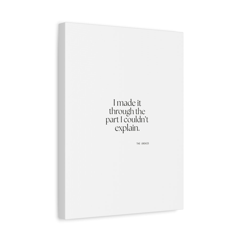I made it through the part I couldn’t explain - Canvas Print - Dry Humor