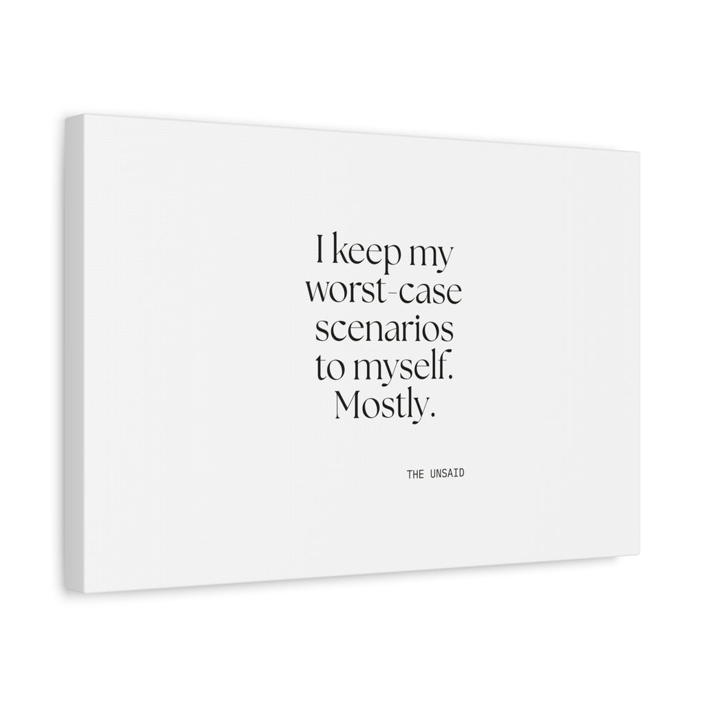 I keep my worst-case scenarios to myself. Mostly - Canvas Print - For Introverts